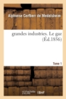 Image for Les Grandes Industries. Le Gaz Tome 1