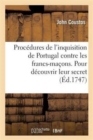 Image for Proc?dures Curieuses de l&#39;Inquisition de Portugal Contre Les Francs-Ma?ons