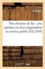 Image for Des Chemins de Fer: Une Opinion Sur Leur Organisation En Service Public