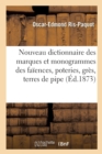 Image for Nouveau Dictionnaire Des Marques Et Monogrammes Des Fa?ences, Poteries, Gr?s, Terres de Pipe
