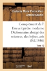 Image for Complement de L&#39; Encyclopedie Moderne Dictionnaire Abrege Des Sciences, Des Lettres, Arts Tome 12