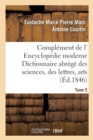 Image for Complement de L&#39; Encyclopedie Moderne Dictionnaire Abrege Des Sciences, Des Lettres, Des Arts Tome 5