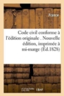 Image for Code Civil Conforme A l&#39;Edition Originale . Nouvelle Edition, Imprimee A Mi-Marge