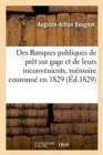 Image for Des Banques Publiques de Pr?t Sur Gage Et de Leurs Inconv?nients, M?moire Couronn? En 1829