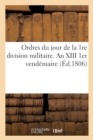 Image for Ordres Du Jour de la 1re Division Militaire. an XIII 1er Vendemaire