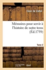 Image for Memoires Pour Servir A l&#39;Histoire de Notre Tems. Grande Bretagne Et Provinces Unies Tome 2