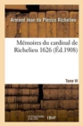 Image for M?moires Du Cardinal de Richelieu. T. VI 1626