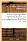 Image for Arithmetique, 2 Questions Importantes Traitees Avec Beaucoup d&#39;Ordre Et de Precision, Divisibilite
