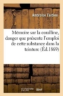 Image for Memoire Sur La Coralline, Et Sur Le Danger Que Presente l&#39;Emploi de Cette Substance Dans La Teinture