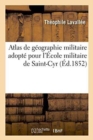 Image for Atlas de G?ographie Militaire Adopt? Par Le Ministre de la Guerre, ?cole Militaire de St-Cyr 1851-52