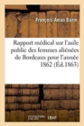 Image for Rapport Medical Sur l&#39;Asile Public Des Femmes Alienees de Bordeaux Pour l&#39;Annee 1862