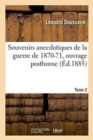 Image for Souvenirs Anecdotiques de la Guerre de 1870-71 Tome 2