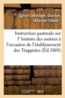 Image for Instruction Pastorale Sur L&#39; Histoire Des Moines, A l&#39;Occasion de l&#39;Etablissement Des Trappistes
