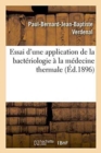 Image for Essai d&#39;Une Application de la Bacteriologie A La Medecine Thermale