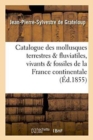 Image for Catalogue Des Mollusques Terrestres Et Fluviatiles, Vivants Et Fossiles, de la France Continentale