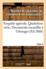 Image for Enquete Agricole. Quatrieme Serie, Documents Recueillis A l&#39;Etranger. Tome 3