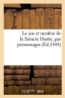 Image for Le Jeu Et Mystere de la Saincte Hostie, Par Personnages