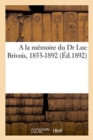 Image for a la Memoire Du Dr Luc Brivois, 1853-1892