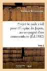 Image for Projet de Code Civil Pour l&#39;Empire Du Japon, Accompagne d&#39;Un Commentaire. Tome 2