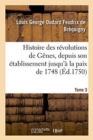 Image for Histoire Des Revolutions de Genes, Depuis Son Etablissement Jusqu&#39;a La Paix de 1748 Tome 3