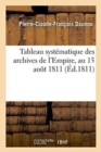 Image for Tableau Syst?matique Des Archives de l&#39;Empire, Au 15 Aout 1811