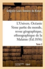 Image for L&#39;Univers. Oc?anie 5?me Partie Du Monde, Revue G?ographique, Ethnographique de la Malaisie Tome 2