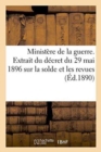 Image for Ministere de la Guerre. Extrait Du Decret Du 29 Mai 1896 Reglement Sur La Solde Et Les Revues.