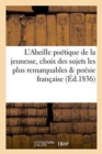 Image for L&#39;Abeille Poetique de la Jeunesse, Choix Des Sujets Les Plus Remarquables de la Poesie Francaise