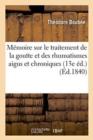 Image for Memoire Sur Le Traitement de la Goutte Et Des Rhumatismes Aigus Et Chroniques