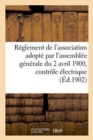 Image for Reglement de l&#39;Association Adopte Par l&#39;Assemblee Generale Du 2 Avril 1900, Controle Electrique