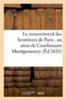 Image for Le Remerciment Des Beurrieres de Paris, Au Sieur de Courbouzon Montgommery