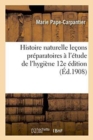 Image for Histoire Naturelle: Le?ons Pr?paratoires ? l&#39;?tude de l&#39;Hygi?ne 12e ?dition