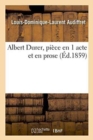 Image for Albert Durer, Piece En 1 Acte Et En Prose