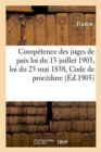 Image for Competence Des Juges de Paix: Loi Du 13 Juillet 1905, Loi Du 25 Mai 1838, Code de Procedure Civile