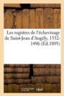 Image for Les Registres de l&#39;?chevinage de Saint-Jean d&#39;Ang?ly, 1332-1496. I - 1895