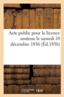 Image for Acte public pour la licence soutenu le samedi 10 decembre 1836
