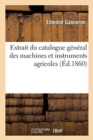 Image for Extrait Du Catalogue General Des Machines Et Instruments Agricoles