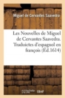 Image for Les Nouvelles de Miguel de Cervantes Saavedra : Traduictes d&#39;Espagnol En Francois. Histoire de Ruis Dias Et de Quixaire, Princesse Des Moluques