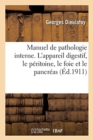 Image for Manuel de Pathologie Interne. Maladies de l&#39;Appareil Digestif, Du P?ritoine, Du Foie Et Du Pancr?as