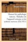 Image for Manuel de Pathologie Interne. Maladies de l&#39;Appareil Urinaire Et Du Syst?me Nerveux