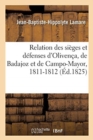 Image for Relation des sieges et defenses d&#39;Olivenca, de Badajoz et de Campo-Mayor en 1811 et 1812