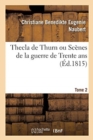 Image for Thecla de Thurn ou Sc?nes de la guerre de Trente ans