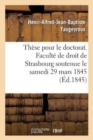 Image for Th?se Pour Le Doctorat. Facult? de Droit de Strasbourg Soutenue Le Samedi 29 Mars 1845