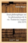 Image for Essai Philosophique Sur Les Ph?nom?nes de la Vie. Traduit de l&#39;Anglais