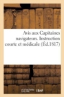 Image for Avis Aux Capitaines Navigateurs. Instruction Medicale Pour Guider MM. Les Capitaines Navigateurs