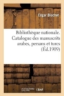 Image for Biblioth?que Nationale. Catalogue Des Manuscrits Arabes, Persans Et Turcs