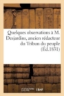 Image for Quelques Observations A M. Desjardins, Ancien Redacteur Du Tribun Du Peuple