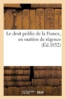 Image for Le Droit Public de la France, En Matiere de Regence