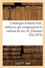 Image for Catalogue d&#39;Objets d&#39;Art, Tableaux Qui Composaient Le Cabinet de Feu M. Dumont