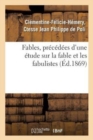 Image for Fables, Precedees d&#39;Une Etude Sur La Fable Et Les Fabulistes